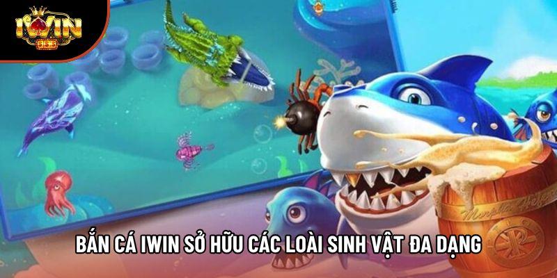 Bắn cá iwin sở hữu các loài sinh vật đa dạng Bắn cá iwin sở hữu các loài sinh vật đa dạng