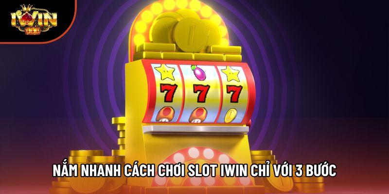 Nắm nhanh cách chơi slot Iwin chỉ với 3 bước Nắm nhanh cách chơi slot Iwin chỉ với 3 bước
