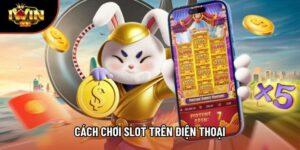 Cách Chơi Slot Trên Điện Thoại Tối Ưu Cơ Hội Chiến Thắng