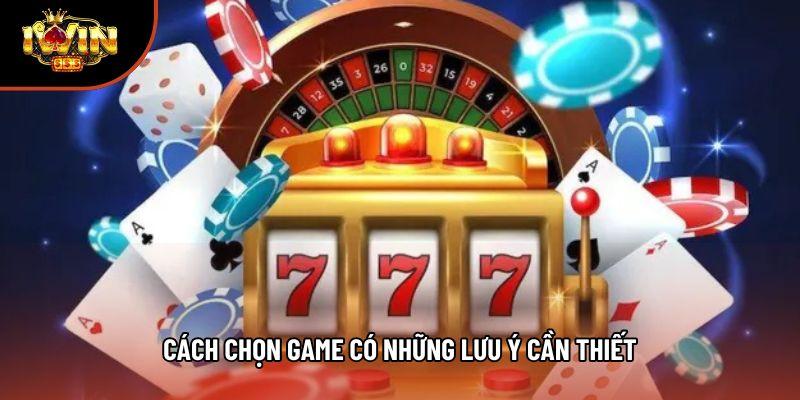 Cách chọn game có những lưu ý cần thiết Cách chọn game có những lưu ý cần thiết