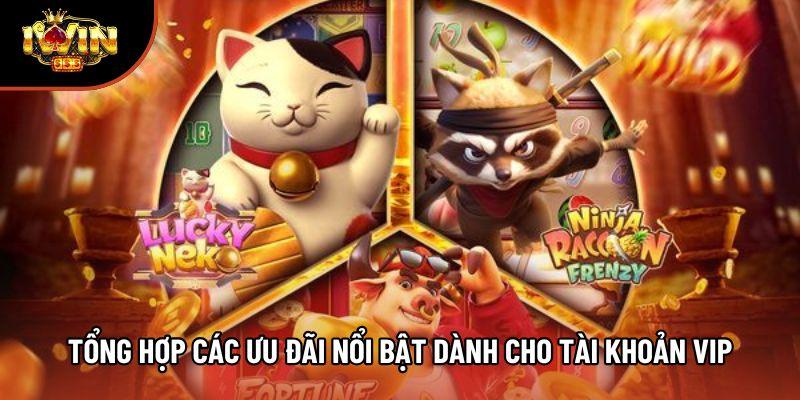 Tổng hợp các ưu đãi nổi bật dành cho tài khoản VIP