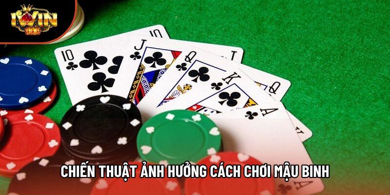 Chiến thuật ảnh hưởng cách chơi mậu binh Chiến thuật ảnh hưởng cách chơi mậu binh