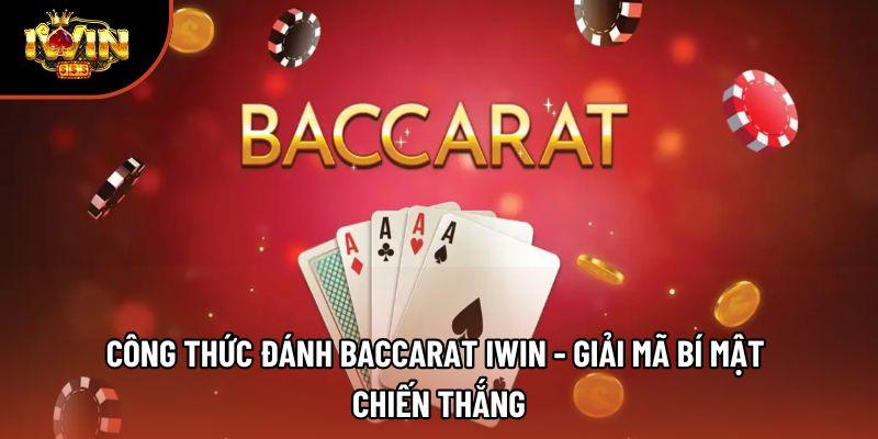 Công Thức Đánh Baccarat Iwin - Giải Mã Bí Mật Chiến Thắng