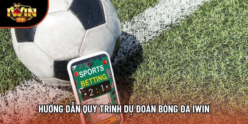 Hướng dẫn quy trình dự đoán bóng đá iwin Hướng dẫn quy trình dự đoán bóng đá iwin