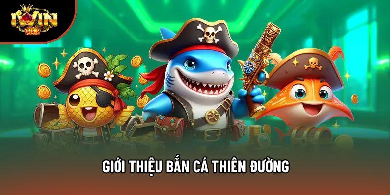 Giới thiệu Bắn Cá Thiên Đường Giới thiệu Bắn Cá Thiên Đường