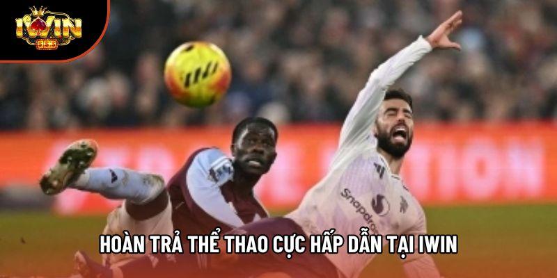 Hoàn trả thể thao cực hấp dẫn tại Iwin