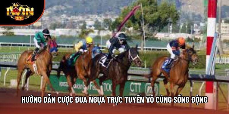 Hướng dẫn cược đua ngựa trực tuyến vô cùng sống động
