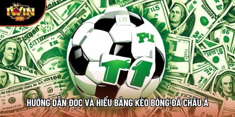 Hướng dẫn đọc và hiểu bảng kèo bóng đá châu Á