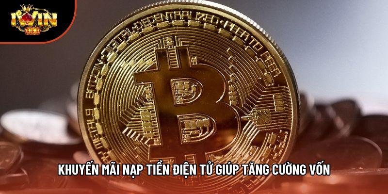Khuyến mãi nạp tiền điện tử giúp tăng cường vốn