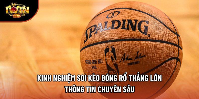 Kinh Nghiệm Soi Kèo Bóng Rổ Thắng Lớn: Thông Tin Chuyên Sâu