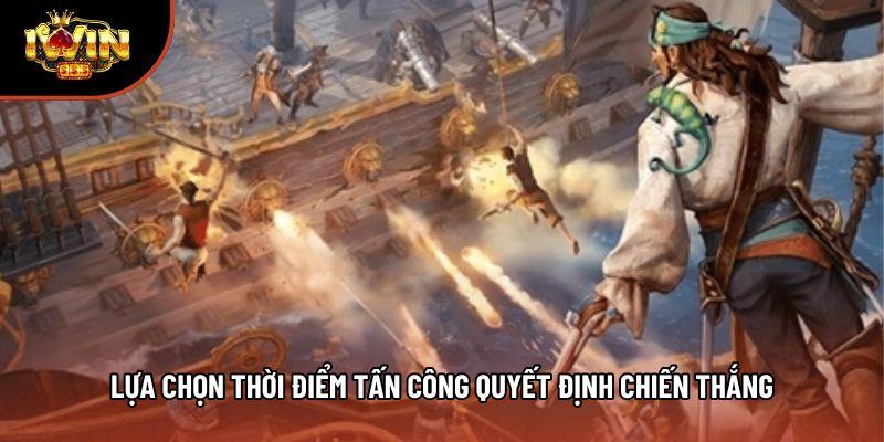 Lựa chọn thời điểm tấn công quyết định chiến thắng Lựa chọn thời điểm tấn công quyết định chiến thắng