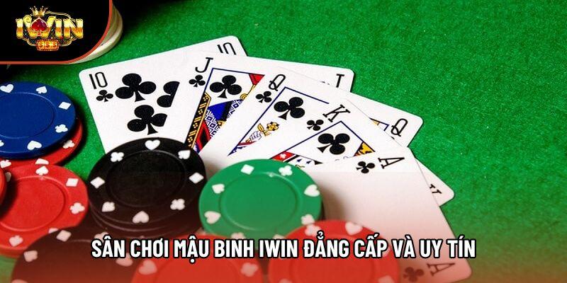 Sân chơi Mậu binh iwin đẳng cấp và uy tín
