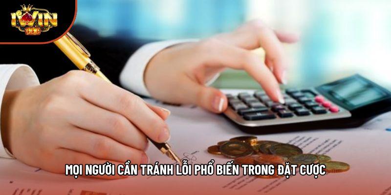Mọi người cần tránh lỗi phổ biến trong đặt cược