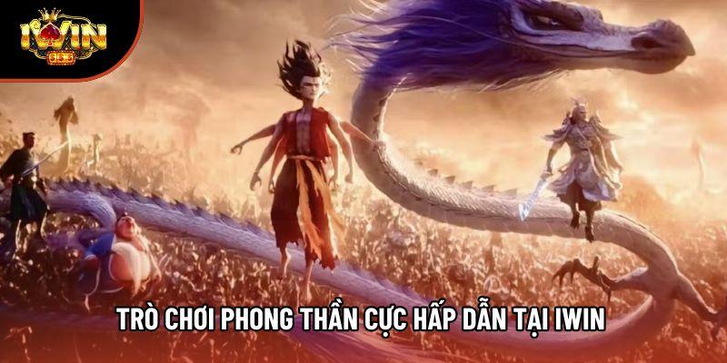 Trò chơi phong thần cực hấp dẫn tại Iwin Trò chơi phong thần cực hấp dẫn tại Iwin