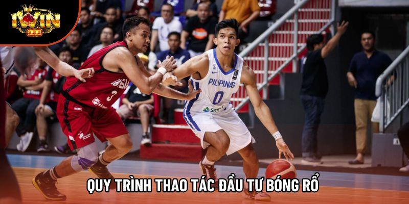 Quy trình thao tác đầu tư bóng rổ 