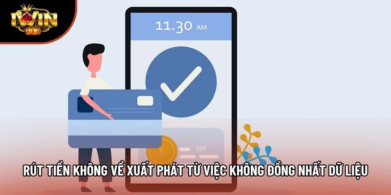 Rút tiền không về xuất phát từ việc không đồng nhất dữ liệu