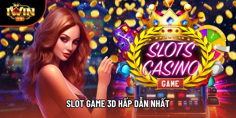 Slot Game 3D Hấp Dẫn Nhất Không Thể Bỏ Qua Trên Iwin