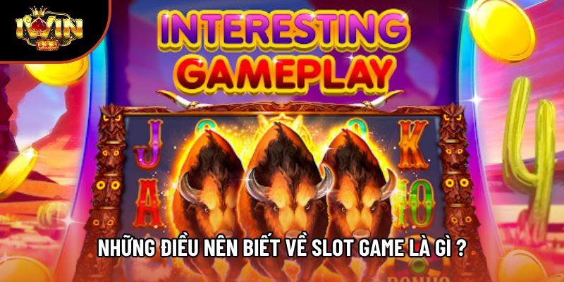 Những điều nên biết về Slot game là gì ?