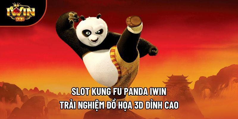 Slot Kung Fu Panda Iwin - Trải Nghiệm Đồ Họa 3D Đỉnh Cao