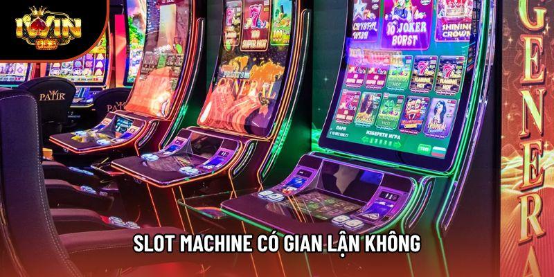 Slot Machine Có Gian Lận Không: Cách Nhận Diện Siêu Dễ Dàng