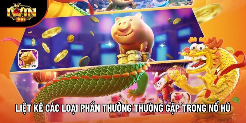 Liệt kê các loại phần thưởng thường gặp trong nổ hũ
