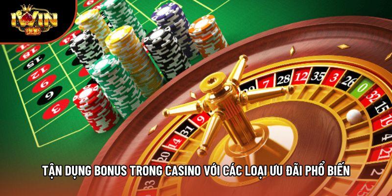 Tận dụng bonus trong casino với các loại ưu đãi phổ biến