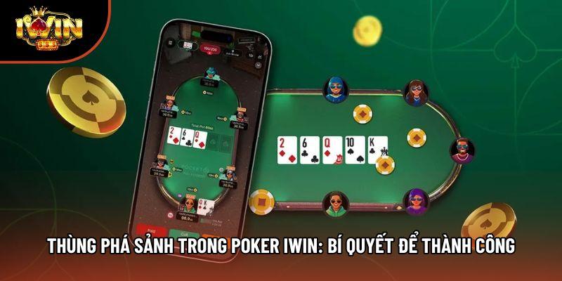 Thùng Phá Sảnh Trong Poker Iwin: Bí Quyết Để Thành Công