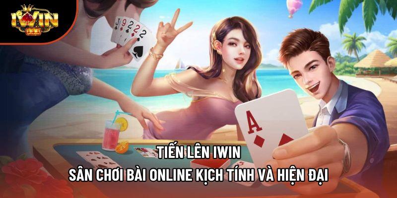 Tiến Lên Iwin - Sân Chơi Bài Online Kịch Tính Và Hiện Đại