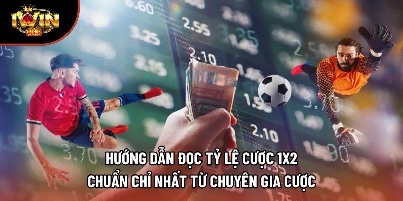Hướng dẫn đọc tỷ lệ cược 1x2 chuẩn chỉ nhất từ chuyên gia cược Hướng dẫn đọc tỷ lệ cược 1x2 chuẩn chỉ nhất từ chuyên gia cược