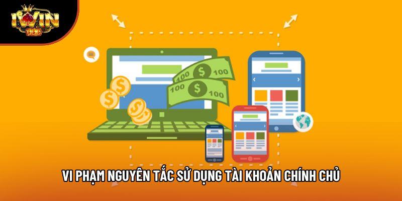 Vi phạm nguyên tắc sử dụng tài khoản chính chủ